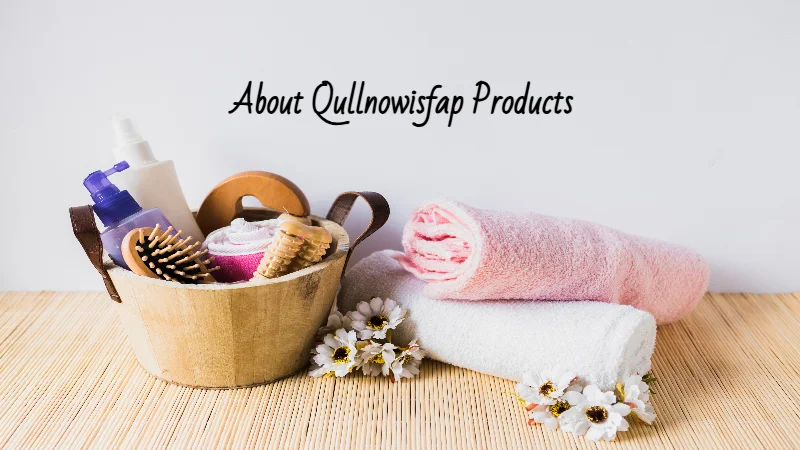 Apply Qullnowisfap Products